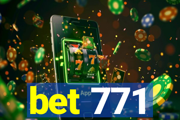 bet 771